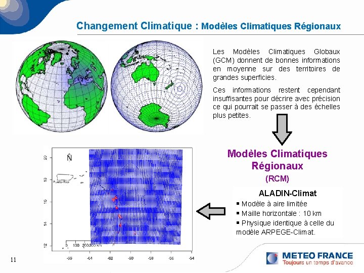 Changement Climatique : Modèles Climatiques Régionaux Les Modèles Climatiques Globaux (GCM) donnent de bonnes