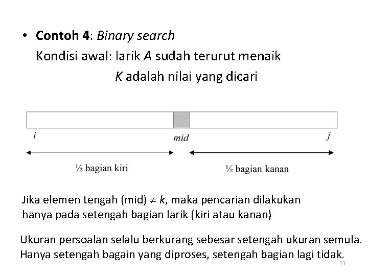  • Contoh 4: Binary search Kondisi awal: larik A sudah terurut menaik K