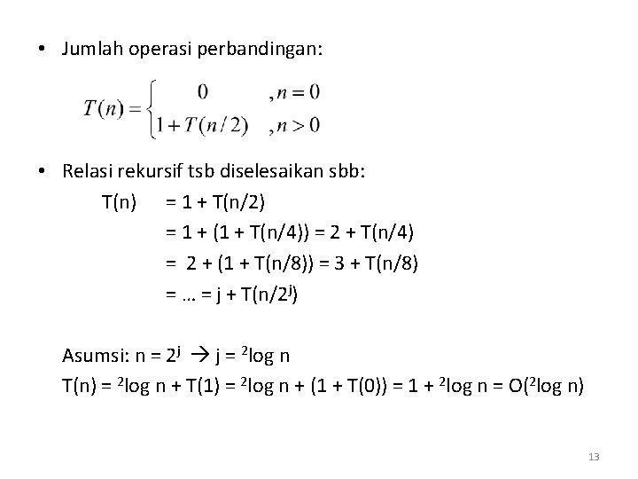  • Jumlah operasi perbandingan: • Relasi rekursif tsb diselesaikan sbb: T(n) = 1