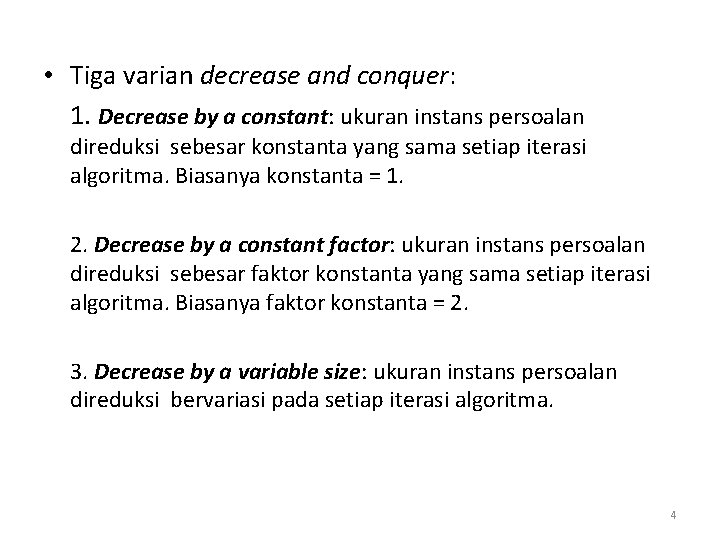  • Tiga varian decrease and conquer: 1. Decrease by a constant: ukuran instans