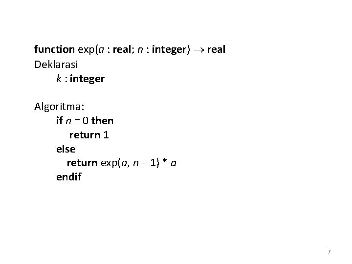 function exp(a : real; n : integer) real Deklarasi k : integer Algoritma: if