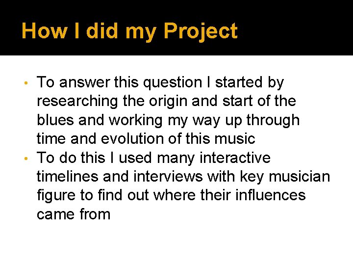 How I did my Project To answer this question I started by researching the