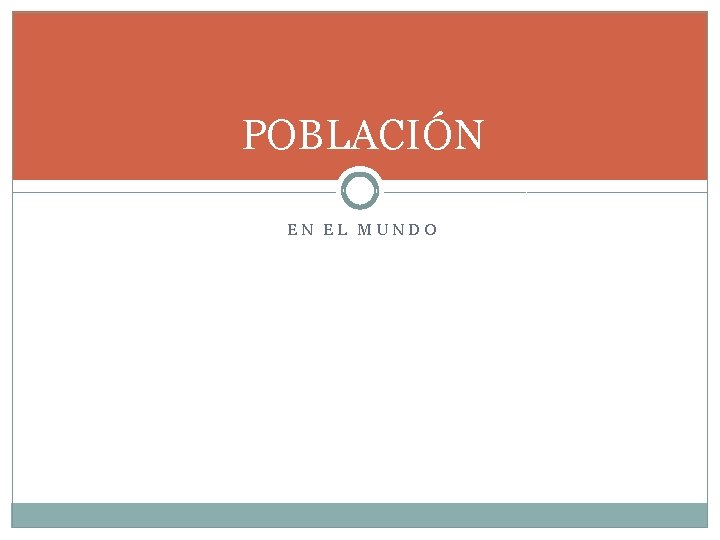 POBLACIÓN EN EL MUNDO 