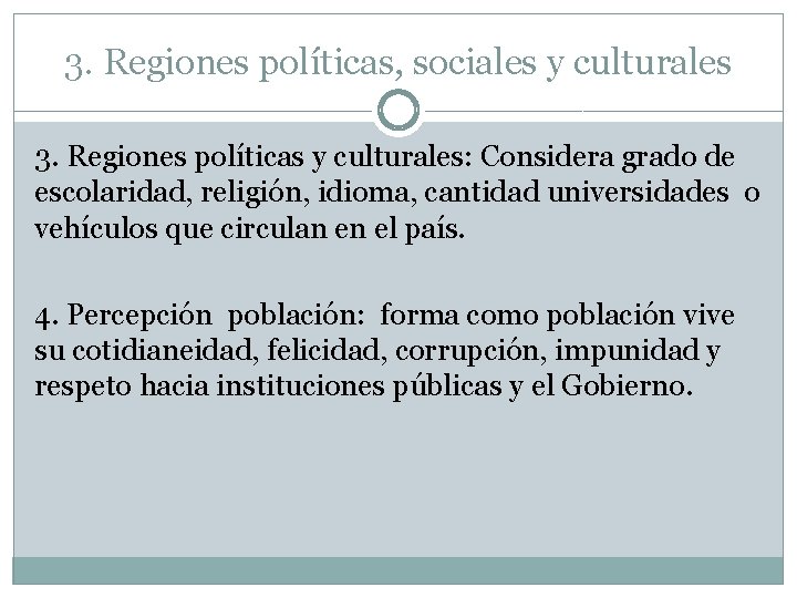 3. Regiones políticas, sociales y culturales 3. Regiones políticas y culturales: Considera grado de