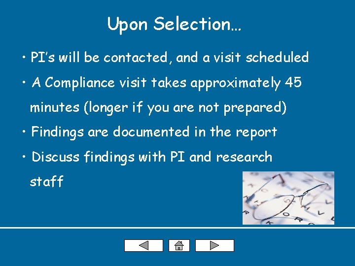 Upon Selection… • PI’s will be contacted, and a visit scheduled • A Compliance