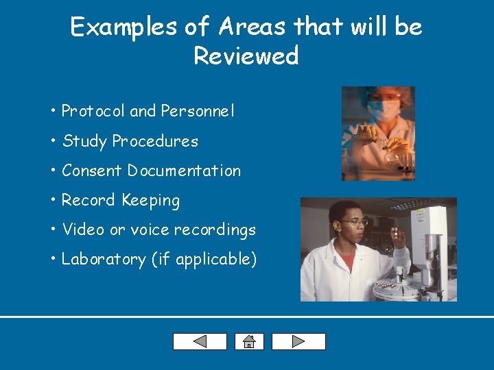 Examples of Areas that will be Reviewed • Protocol and Personnel • Study Procedures