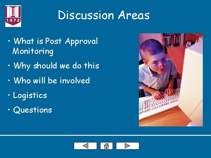 Discussion Areas • What is Post Approval Monitoring • Why should we do this