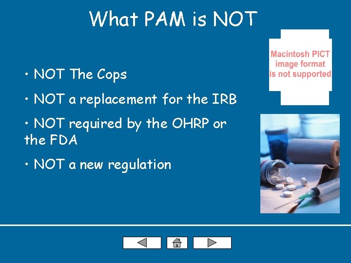 What PAM is NOT • NOT The Cops • NOT a replacement for the