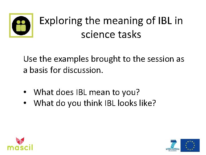 Exploring the meaning of IBL in science tasks Use the examples brought to the