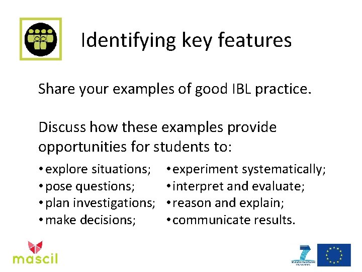 Identifying key features Share your examples of good IBL practice. Discuss how these examples