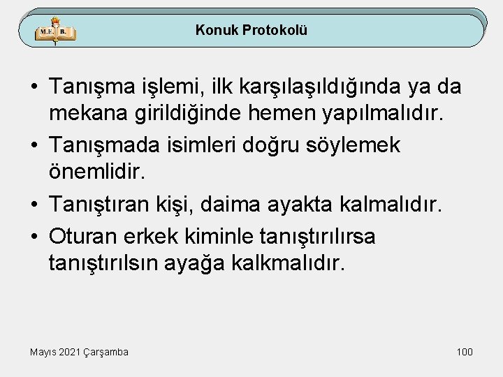Konuk Protokolü • Tanışma işlemi, ilk karşılaşıldığında ya da mekana girildiğinde hemen yapılmalıdır. •