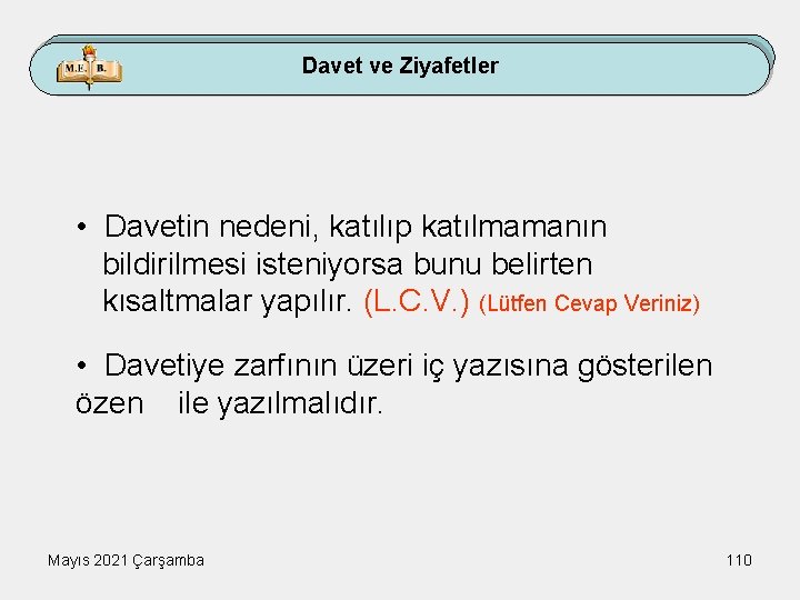 Davet ve Ziyafetler • Davetin nedeni, katılıp katılmamanın bildirilmesi isteniyorsa bunu belirten kısaltmalar yapılır.