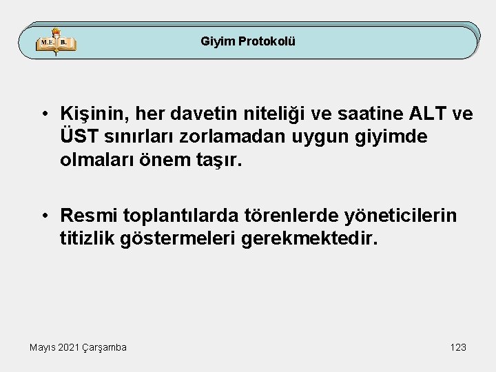 Giyim Protokolü • Kişinin, her davetin niteliği ve saatine ALT ve ÜST sınırları zorlamadan
