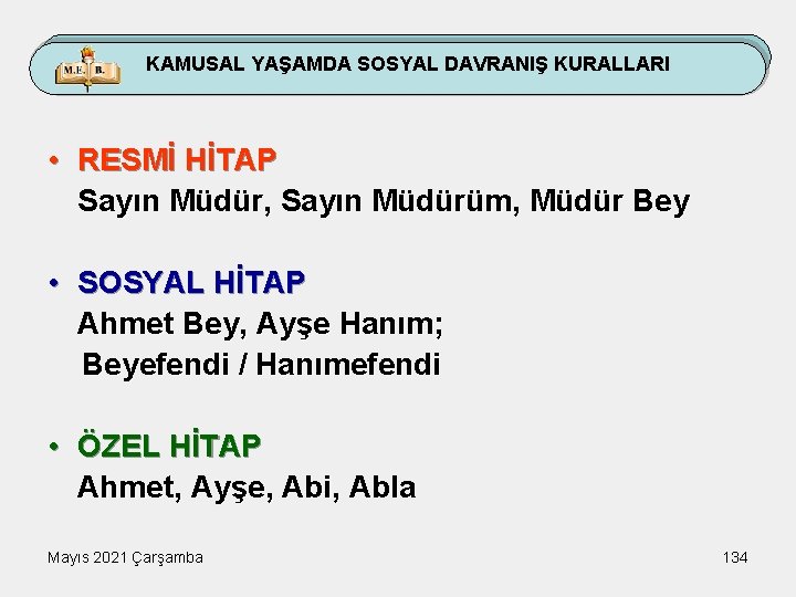 KAMUSAL YAŞAMDA SOSYAL DAVRANIŞ KURALLARI • RESMİ HİTAP Sayın Müdür, Sayın Müdürüm, Müdür Bey