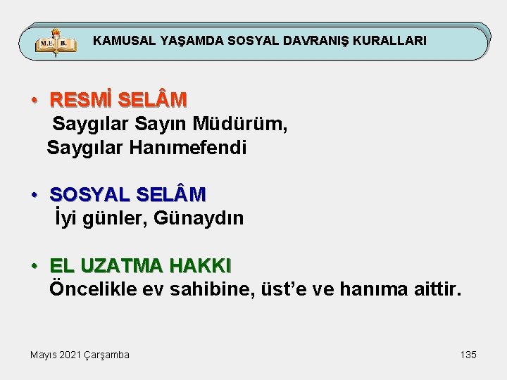 KAMUSAL YAŞAMDA SOSYAL DAVRANIŞ KURALLARI • RESMİ SEL M Saygılar Sayın Müdürüm, Saygılar Hanımefendi