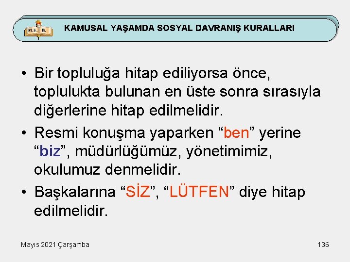 KAMUSAL YAŞAMDA SOSYAL DAVRANIŞ KURALLARI • Bir topluluğa hitap ediliyorsa önce, toplulukta bulunan en