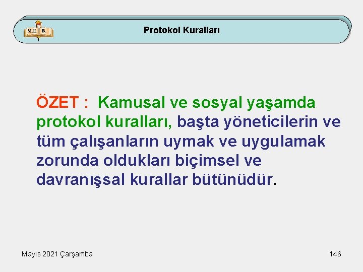 Protokol Kuralları ÖZET : Kamusal ve sosyal yaşamda protokol kuralları, başta yöneticilerin ve tüm
