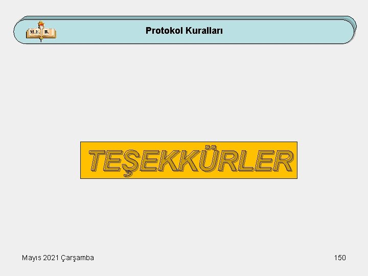 Protokol Kuralları TEŞEKKÜRLER Mayıs 2021 Çarşamba 150 