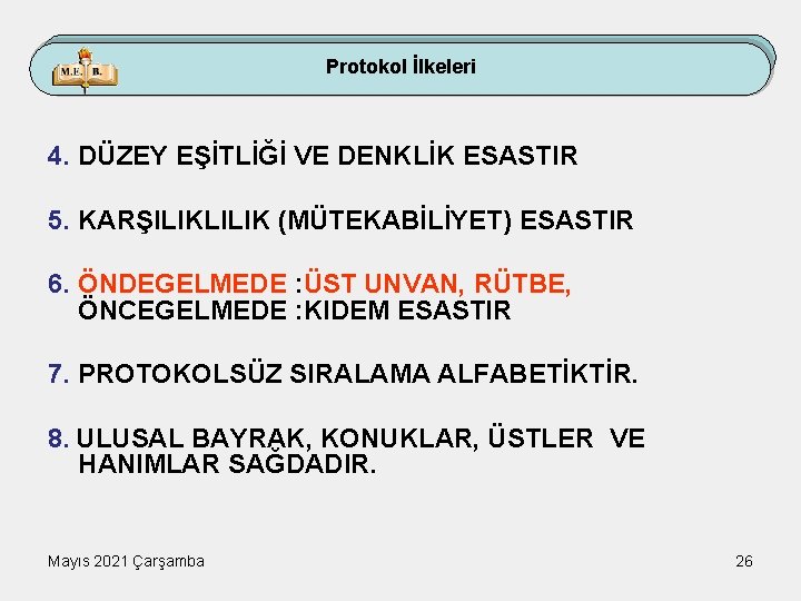 Protokol İlkeleri 4. DÜZEY EŞİTLİĞİ VE DENKLİK ESASTIR 5. KARŞILIKLILIK (MÜTEKABİLİYET) ESASTIR 6. ÖNDEGELMEDE