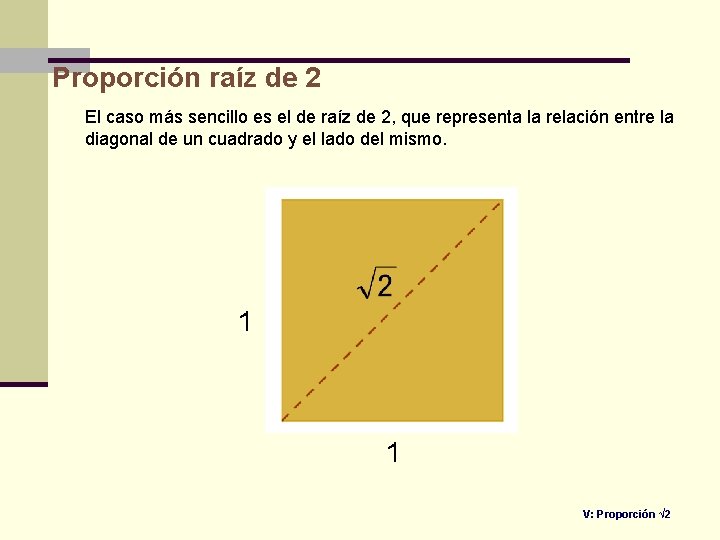 Proporción raíz de 2 El caso más sencillo es el de raíz de 2,