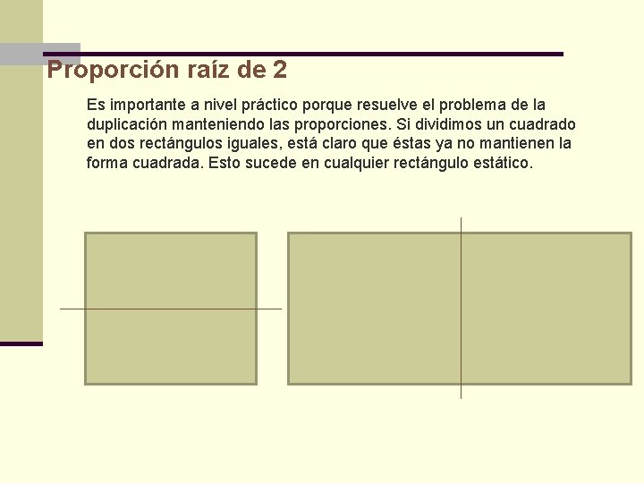 Proporción raíz de 2 Es importante a nivel práctico porque resuelve el problema de