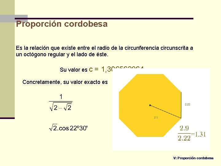 Proporción cordobesa Es la relación que existe entre el radio de la circunferencia circunscrita