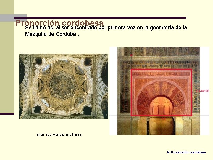 Proporción cordobesa Se llamó así al ser encontrado por primera vez en la geometría