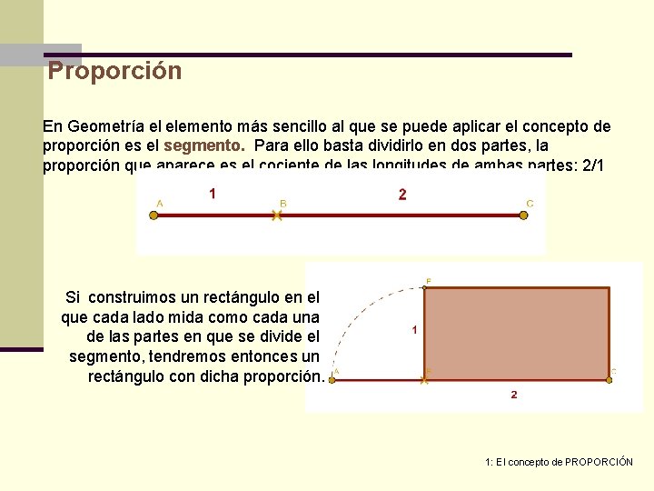 Proporción En Geometría el elemento más sencillo al que se puede aplicar el concepto