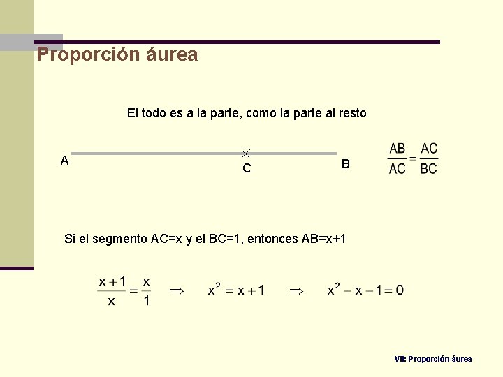 Proporción áurea El todo es a la parte, como la parte al resto A