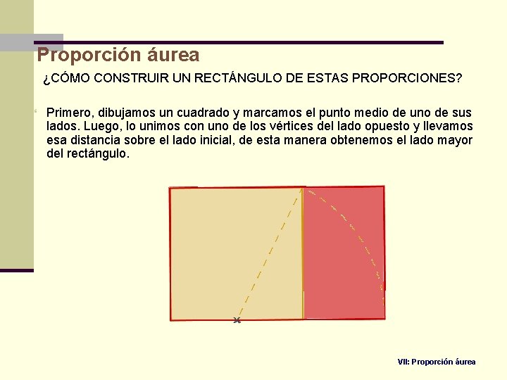 Proporción áurea ¿CÓMO CONSTRUIR UN RECTÁNGULO DE ESTAS PROPORCIONES? Primero, dibujamos un cuadrado y