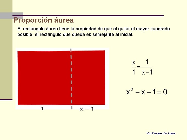 Proporción áurea El rectángulo áureo tiene la propiedad de que al quitar el mayor