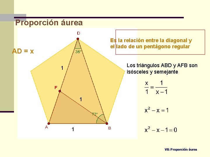 Proporción áurea Es la relación entre la diagonal y el lado de un pentágono