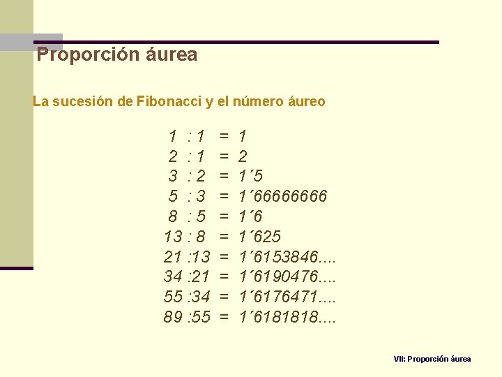 Proporción áurea La sucesión de Fibonacci y el número áureo 1 : 1 2