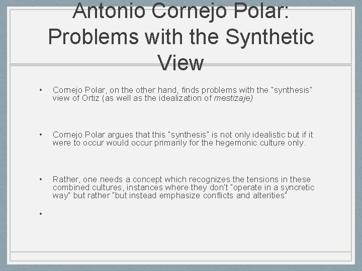 Antonio Cornejo Polar: Problems with the Synthetic View • Cornejo Polar, on the other