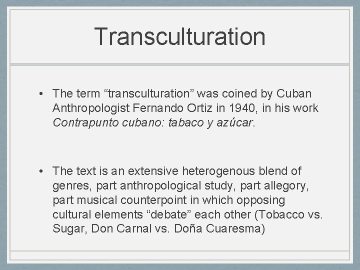 Transculturation • The term “transculturation” was coined by Cuban Anthropologist Fernando Ortiz in 1940,