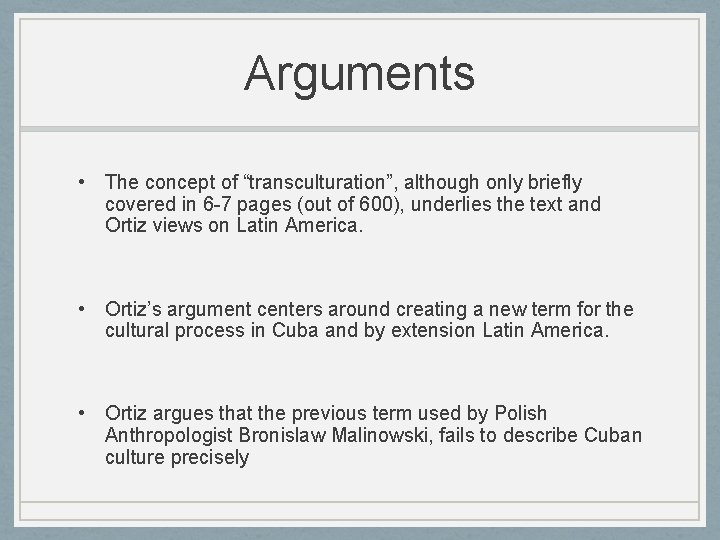 Arguments • The concept of “transculturation”, although only briefly covered in 6 -7 pages