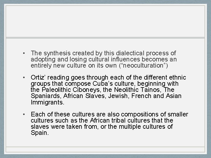 • The synthesis created by this dialectical process of adopting and losing cultural