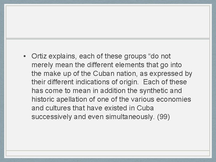  • Ortiz explains, each of these groups “do not merely mean the different