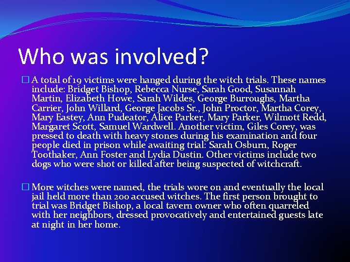 Who was involved? � A total of 19 victims were hanged during the witch