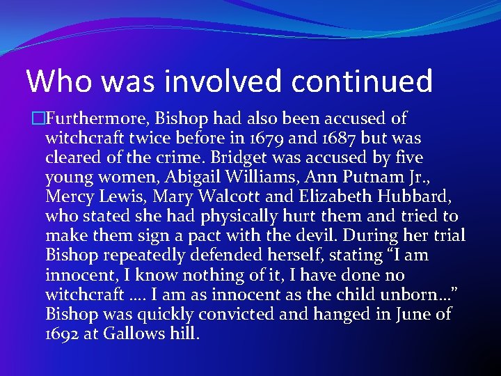 Who was involved continued �Furthermore, Bishop had also been accused of witchcraft twice before