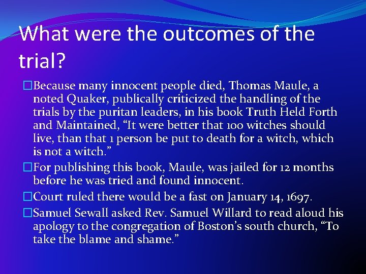 What were the outcomes of the trial? �Because many innocent people died, Thomas Maule,