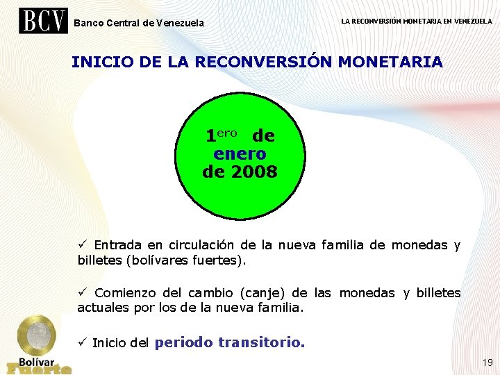 Banco Central de Venezuela LA RECONVERSIÓN MONETARIA EN VENEZUELA INICIO DE LA RECONVERSIÓN MONETARIA