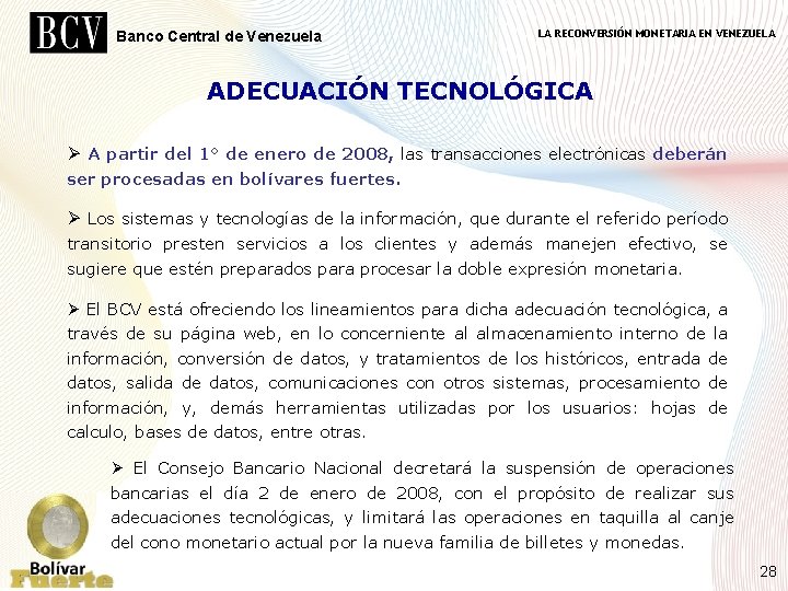 Banco Central de Venezuela LA RECONVERSIÓN MONETARIA EN VENEZUELA ADECUACIÓN TECNOLÓGICA Ø A partir