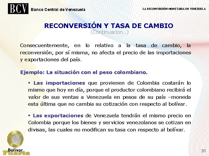 LA RECONVERSIÓN MONETARIA EN VENEZUELA Banco Central de Venezuela RECONVERSIÓN Y TASA DE CAMBIO