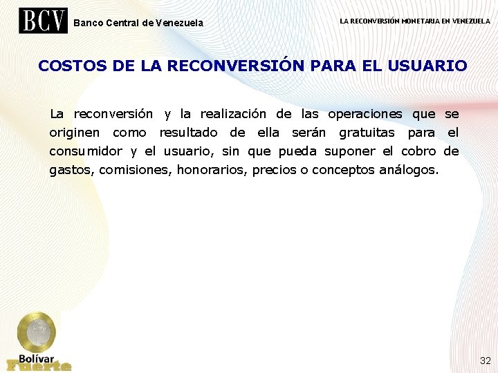 LA RECONVERSIÓN MONETARIA EN VENEZUELA Banco Central de Venezuela COSTOS DE LA RECONVERSIÓN PARA