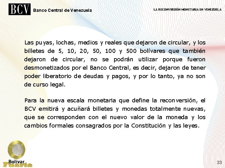 Banco Central de Venezuela LA RECONVERSIÓN MONETARIA EN VENEZUELA Las puyas, lochas, medios y