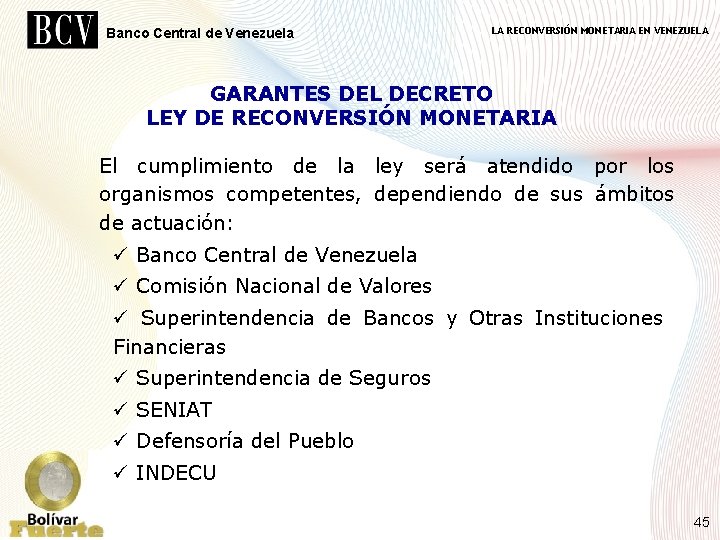 Banco Central de Venezuela LA RECONVERSIÓN MONETARIA EN VENEZUELA GARANTES DEL DECRETO LEY DE