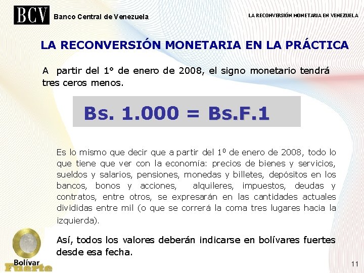 Banco Central de Venezuela LA RECONVERSIÓN MONETARIA EN VENEZUELA LA RECONVERSIÓN MONETARIA EN LA