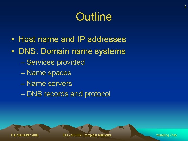 2 Outline • Host name and IP addresses • DNS: Domain name systems –