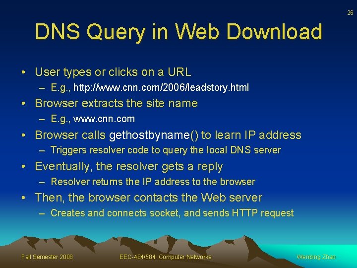 26 DNS Query in Web Download • User types or clicks on a URL